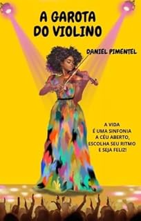 Livro A GAROTA DO VIOLINO: O AMOR É IMPREVISÍVEL!