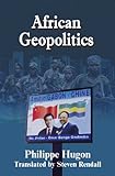 African Geopolitics, Hugon, Philippe, 1558764607