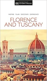 DK Eyewitness Travel Guide Florence and Tuscany, by DK Travel DK Eyewitness Travel Guide Florence and Tuscany, by DK Travel