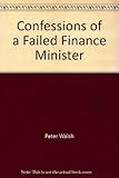 Front cover for the book Confessions of a failed finance minister by Peter Walsh