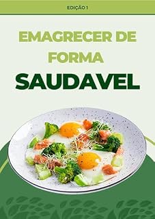 Livro Emagrecimento Saudável: Transformando seu Corpo e sua Vida: Descubra o Caminho para um Corpo Feliz e Saudável!