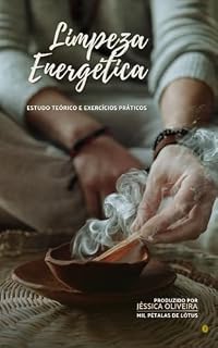 Livro Limpeza Energética: Estudo Teórico e Exercícios Práticos (Terapias Energéticas Que Curam)