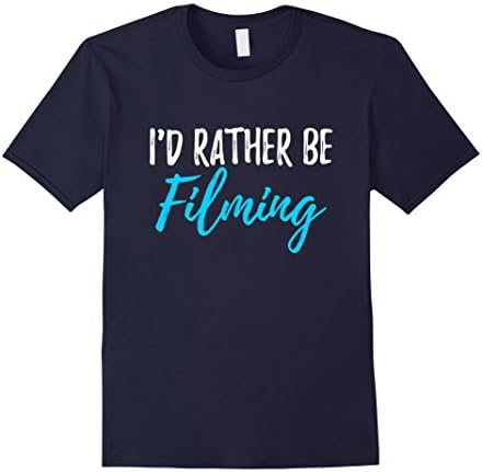 Mens I'd Rather Be Filming T-Shirt Funny Gift for Directors Small Navy