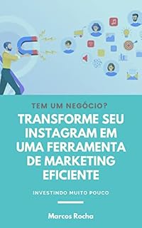 Livro Transforme seu Instagram em uma Ferramenta de Marketing Efetivo: Investindo muito Pouco