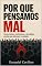 Livro POR QUE PENSAMOS MAL: Vieses, ilusões, conformismo e armadilhas mentais que deformam a realidade (Biblioteca do humano moderno Livro 5)