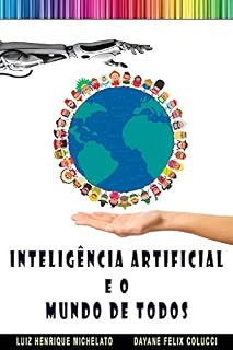 Livro INTELIGÊNCIA ARTIFICIAL E O MUNDO DE TODOS