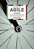 Building the Agile Database: How to Build a Successful Application Using Agile Without Sacrificing Data Management