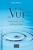 Le sens de la vue: Prendre soin des autres (Pratiques & cultures Essénienne) (French Edition) by Olivier Manitara