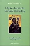 L'Eglise d'Antioche syriaque orthodoxe : Tome 2, Une Eglise trinitaire (approche spirituelle) by 