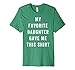 My Favorite Daughter Gave Me This Shirt - Father's Day Shirt