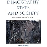 Demography, State and Society: Irish Migration to Britain, 1921-1971 (Volume 209) (McGill-Queen’s Studies in Ethnic History)