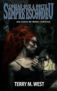 Livro Coisas Que A Noite Sempre Escondeu: Um Conto de Baker Johnson