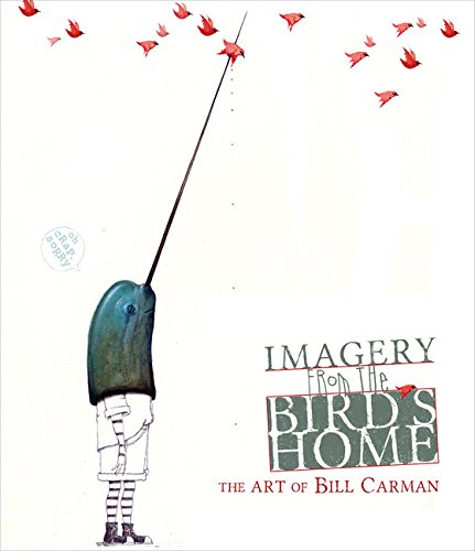 Imagery from the Bird's Home: The Art of Bill Carman