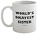 Funny Guy Mugs World's Okayest Sister Ceramic Coffee Mug, White, 11-Ounce