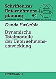 Image de Dynamische Totalmodelle der Unternehmensentwicklung: Analyse des Erkenntnisgehalts und Ansatzpunkte zur Optimierung des Forschungsdesigns (Schriften z
