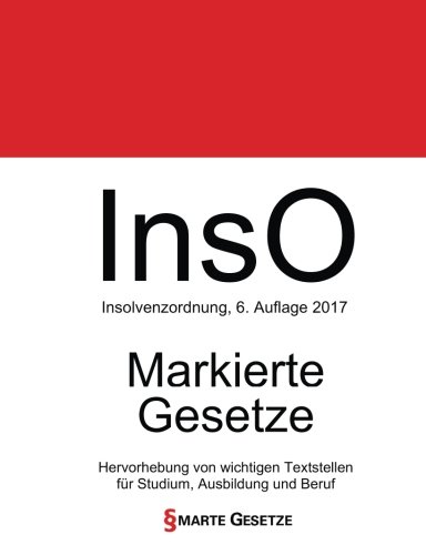 InsO, Insolvenzordnung, Smarte Gesetze, Markierte Gesetze: Hervorhebung von wichtigen Textstellen für Studium, Ausbildung und Beruf (German Edition)