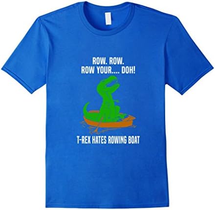 Men's T-Rex Hates Rowing Boat Dinosaur Trex Row Funny Cute T-Shirt Small Royal Blue