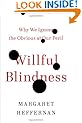 Willful Blindness: Why We Ignore the Obvious at Our Peril