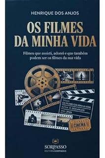 Livro OS FILMES DA MINHA VIDA: Filmes que eu assisti, adorei e que podem ser também os filmes da sua vida (FILMES DA NOSSA VIDA)