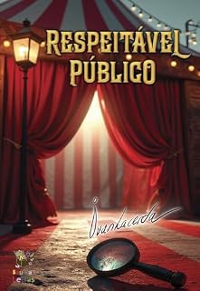 Livro Respeitável Público: Uma História de paixão, segredos e assassinato sob o Circo Vesúvio