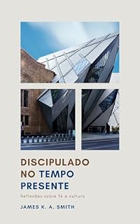 Livro Discipulado no tempo presente: Reflexões sobre fé e cultura
