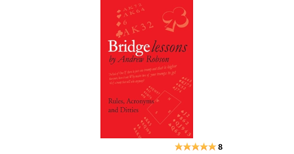 Bridge Lessons Rules Acronyms And Ditties Robson Obe Mr Andrew M 9780955781865 Amazon Com Books Bridge Lessons Rules Acronyms And Ditties Robson Obe Mr Andrew M 9780955781865 Amazon Com Books