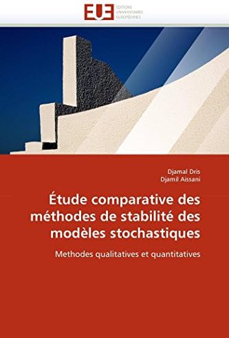 Étude comparative des méthodes de stabilité des modèles stochastiques: Methodes qualitatives et quantitatives (Omn.Univ.Europ.) (French Edition)