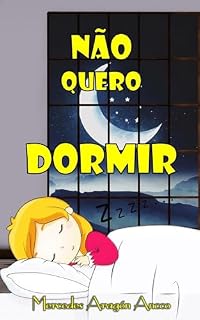 Livro NÃO QUERO DORMIR: Historias infantis ilustradas para dormir