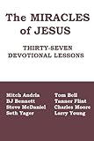 The Miracles of Jesus: Thirty Seven Devotional Lessons by 