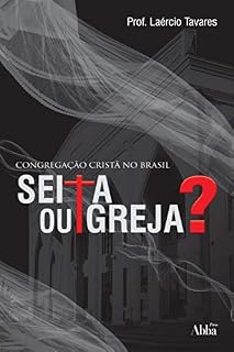 Livro Congregação Cristã no Brasil: Seita ou Igreja?