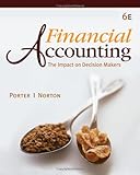Financial Accounting : The Impact on Decision Makers, Porter, Gary A. and Norton, Curtis L., 0324827814
