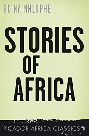 Stories Of Africa Kindle Edition By Gcina Mhlophe Literature Fiction Kindle Ebooks Amazon Com