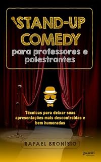 Livro Stand-up Comedy para Professores e Palestrantes: Técnicas para deixar suas apresentações mais descontraídas e bem humoradas