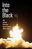Into the Black: JPL and the American Space Program, 1976-2004 cover