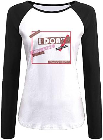 Women I Don't Have A Life My Brother Plays Football Blend Casual Long Sleeved T-Shirt