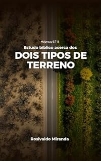 Livro Dois Tipos de Terreno: Estudo Bíblico - Hebreus 6:7-8