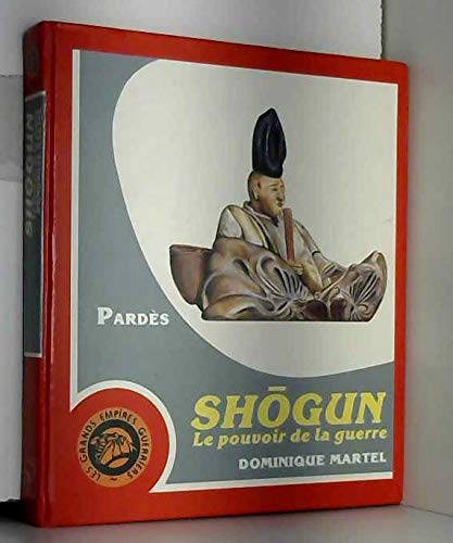 Amazon Fr Shogun Le Pouvoir De La Guerre Martel Dominique Livres