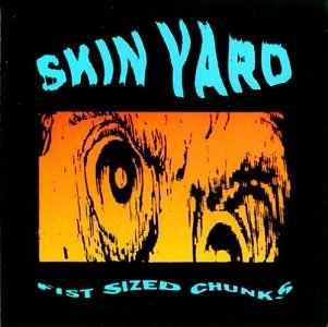 Fist Sized Chunks by Skin Yard