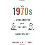 The 1970s: A New Global History from Civil Rights to Economic Inequality (America in the World, 8)