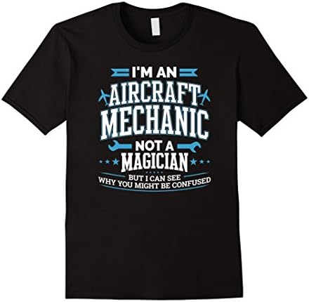 I'm An Aircraft Mechanic Not A Magician Funny A&P Plane T-Shirt