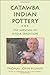 Catawba Indian Pottery: The Survival of a Folk Tradition (Contemporary American Indian Studies) by Thomas John Blumer, Mr. William L. Harris