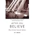 After You Believe: Why Christian Character Matters