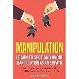 Manipulation : Learn To Spot And Avoid Manipulation As An Empath | Improve Your Emotional Intelligence In Work And Life