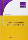 Exercices Systematiques de Prononciation Francaise (Pratiques de Classe) (French Edition) by