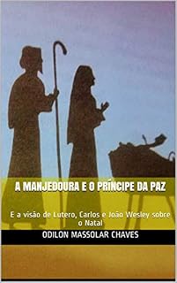 Livro A manjedoura e o Príncipe da Paz: E a visão de Lutero, Carlos e João Wesley sobre o Natal