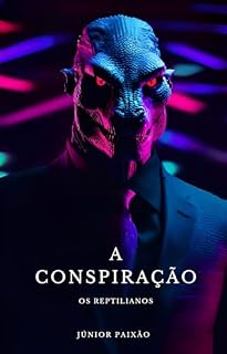 Livro A CONSPIRAÇÃO: OS REPTILIANOS