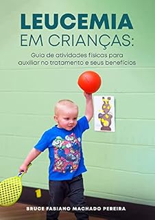 Livro Leucemia em crianças: Guia de atividades físicas para auxiliar no tratamento e seus benefícios