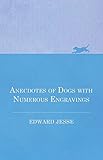 Anecdotes of Dogs with Numerous Engravings by Edward Jesse