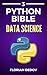 The Python Bible Volume 3: Data Science (Numpy, Matplotlib, Pandas) by Florian Dedov