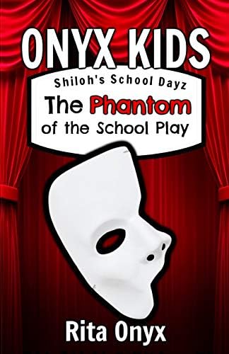 Onyx Kids Shiloh's School Dayz: The Phantom of the School Play (Onyx Kids School Dayz)